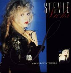 Stevie Nicks : Whole Lotta Trouble